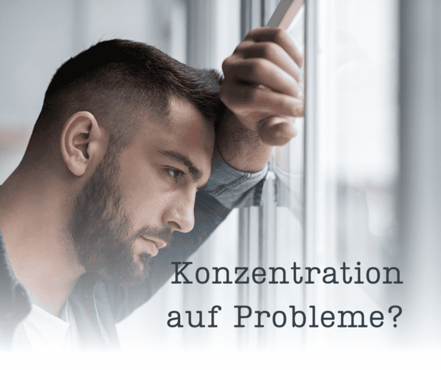 Konzentration auf Probleme?