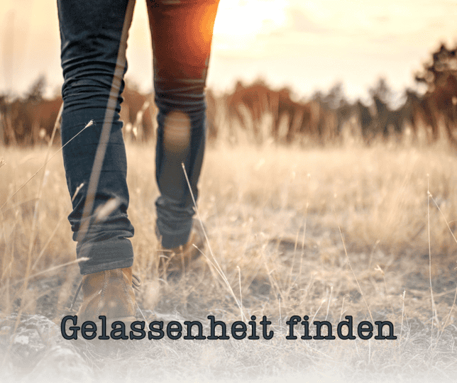 Gelassenheit finden